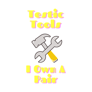 Testic Tools I Own A Pair T-Shirt