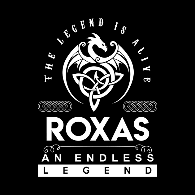 Roxas Name T Shirt - The Legend Is Alive - Roxas An Endless Legend Dragon Gift Item by riogarwinorganiza