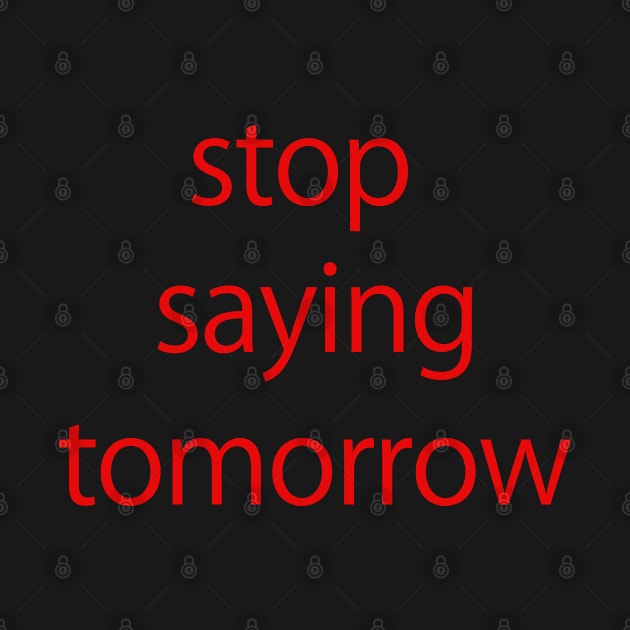 stop saying tomorrow by sarahnash