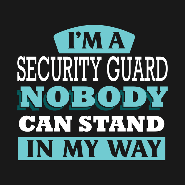 I'm a security guard nobody can stand in my way by Anfrato
