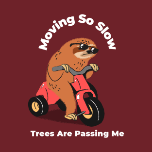 Moving So Slow... T-Shirt