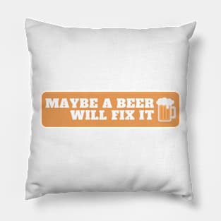 Maybe a beer will fix it. Pillow