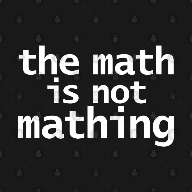 The Math is Not Mathing by ellenhenryart