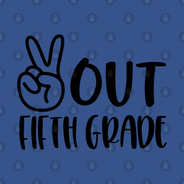 Peace Out Fifth Grade 2020 Last Day of School by DAN LE