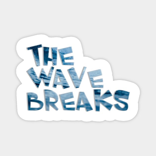 The Wave Breaks Magnet by afternoontees