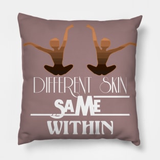 Different Skin Same Within Pillow