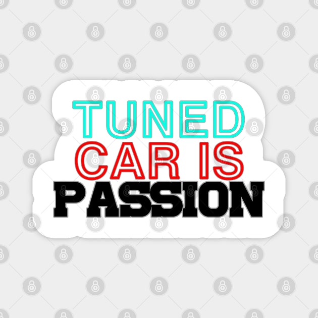 Tuned car is passion, drive, driving, racing (1) Magnet by CarEnthusast