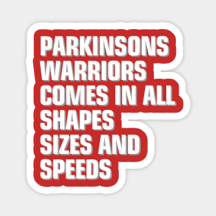 Parkinsons Warrior comes in all shapes, sizes and speeds Magnet