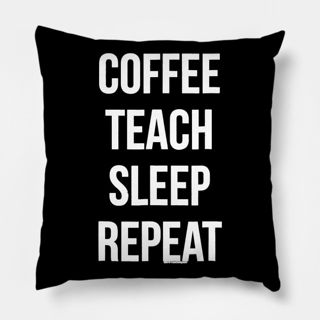 Coffee Teach Sleep Repeat Funny Teacher Professor Pillow by JensAllison