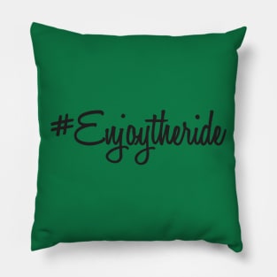 Enjoy the ride Pillow