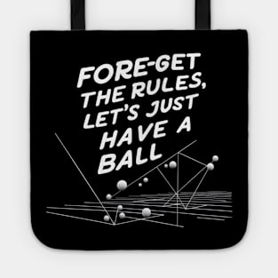 Fore-Get the Rules, Let's Just Have a Ball Tote