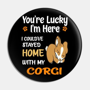 I Could Have Stayed Home With Corgi (123) Pin