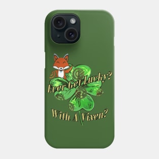 Ever Get Lucky With A Vixen? Phone Case