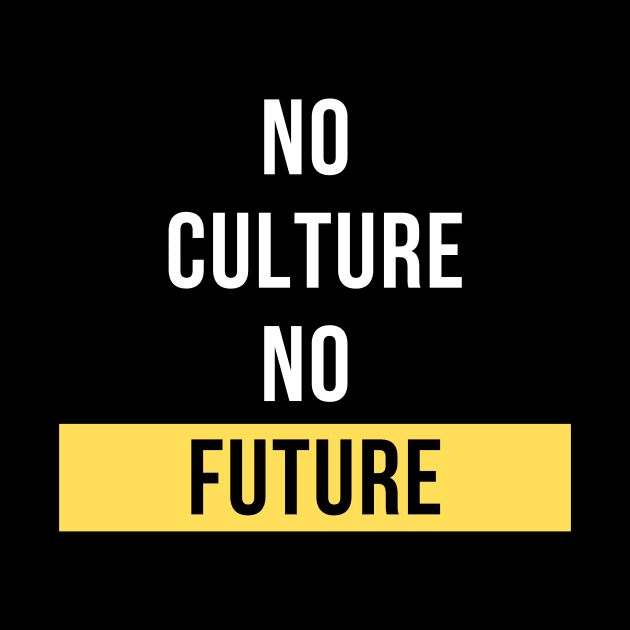 No Culture, No Future Design by Teatro