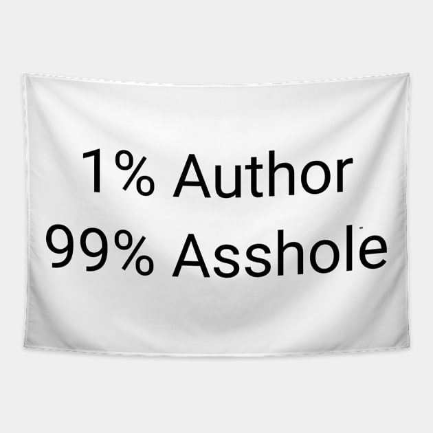 1% Writer 99% Asshole Funny Sarcastic Author Gift Tapestry by twizzler3b