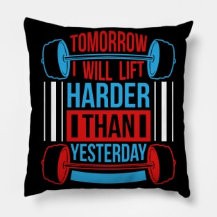 Tomorrow I will lift harder than yesterday Pillow