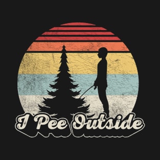 I Pee Outside Funny Camping Hiking Gift Camp Outdoor Nature Lover T-Shirt