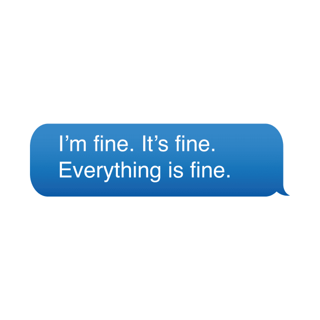 I’m fine. It’s fine. Everything is fine. by DreamPassion