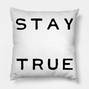 Stay True - Black Pillow