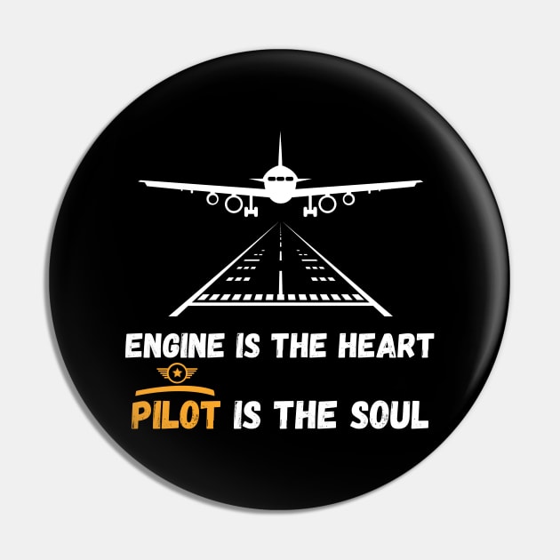 Engine is the heart pilot is the soul Unisex Pin by swaycoast