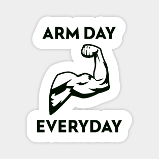 ARM DAY EVERYDAY Magnet