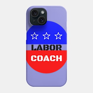 Labor Coach Labor Day shirt Phone Case