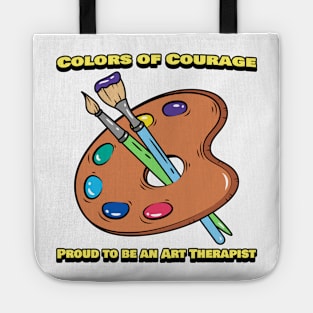 Colors of Courage: Proud to be an Art Therapist Tote