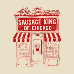 Abe Froman -- The Sausage King Of Chicago T-Shirt