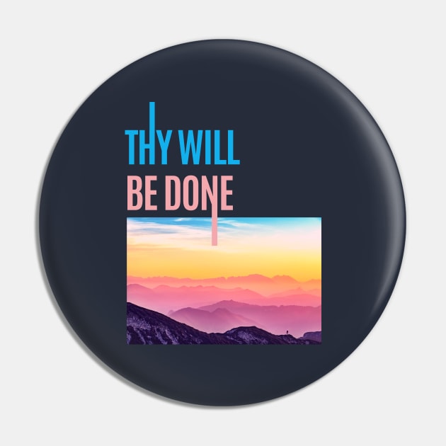 Thy Will Be Done  - Sober Gifts Men Women Pin by RecoveryTees