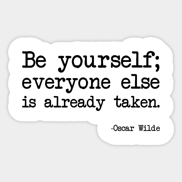 Oscar Wilde Be Yourself Everyone Else Is Already Taken Inspiring Autocollant Teepublic Fr