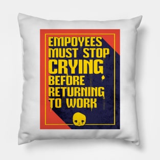 Employees Must Stop Crying Before Returning to Work Pillow