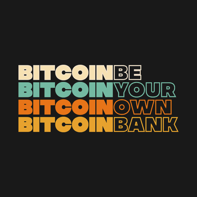 Bitcoin - Font Art - BE YOUR OWN BANK by CoolTeez