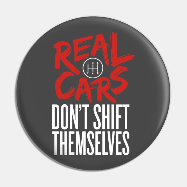 Real Cars Don't Shift Themselves Pin by Guthridge