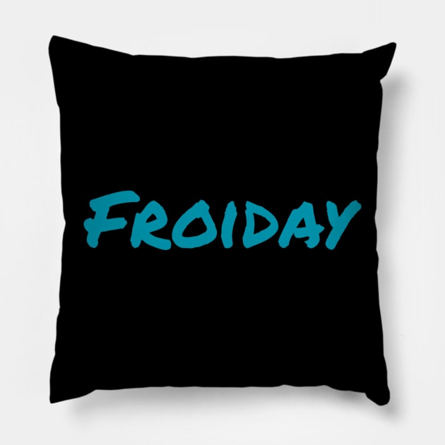 Froiday - Friday Pillow by soondoock