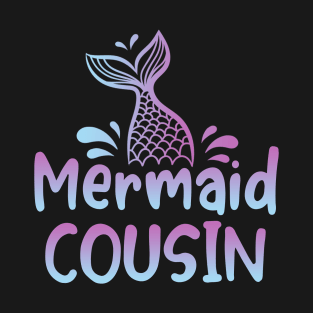 Mermaid Cousin Funny Mermaid Birthday Matching Family T-Shirt