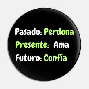 Pasado: perdona, presente: ama, futuro: confía Pin