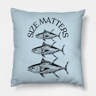 Size Matters- Tuna Pillow