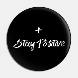 Stay Positive Pin