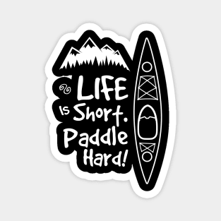 Life is short. Paddle hard Magnet