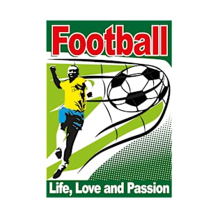 Football life, love and passion T-Shirt