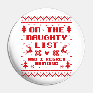 On the Naughty List and I Regret Nothing Ugly Sweater Pin