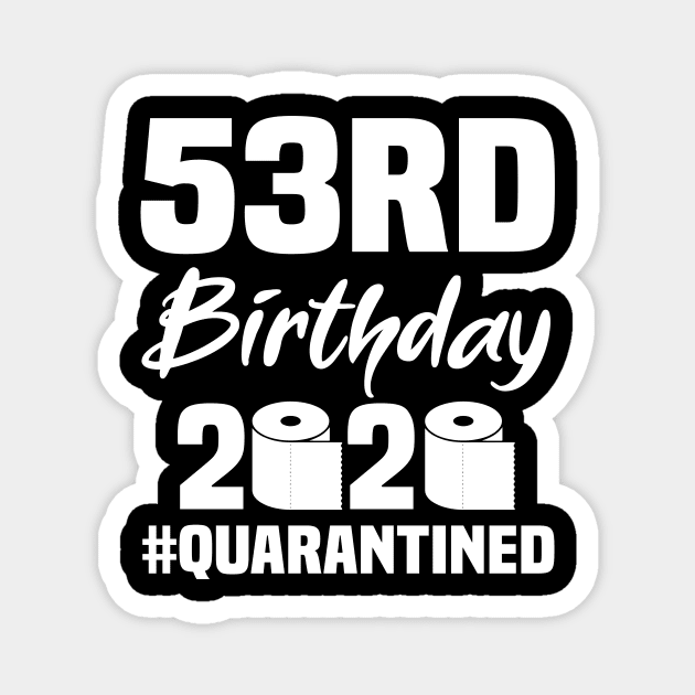 53rd Birthday 2020 Quarantined Magnet by quaranteen