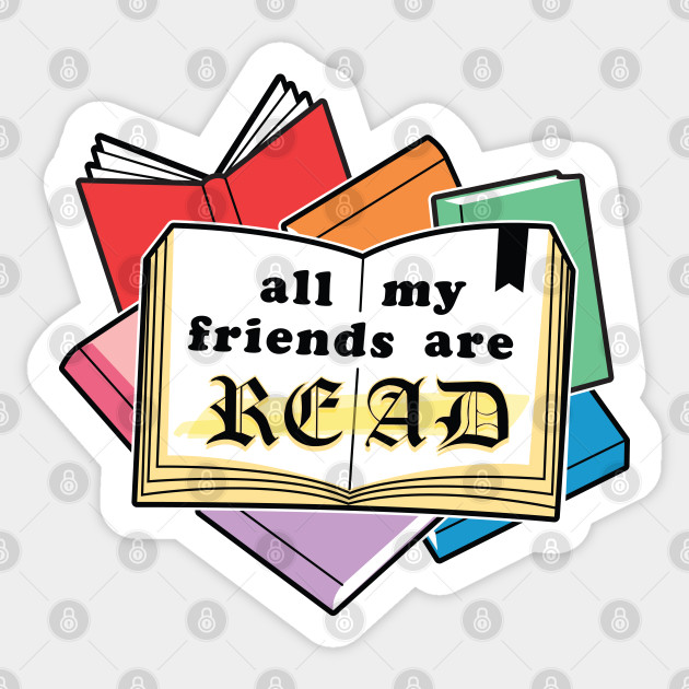 All My Friends Are READ - Books - Sticker