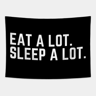 Eat a Lot Sleep a Lot - Sleep All Day Tired AF Do Not Disturb I Need a Nap Lover Lazy Funny Nap Quote Sleep Lover Nap Quote Sleep Lover Gift I Need Sleep Wake Up Do Not Disturb Tapestry