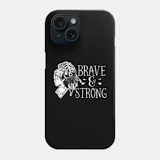 Brave & Strong Motivational Quote Phone Case