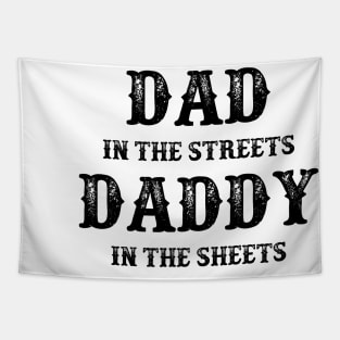 Dad In The Streets Daddy In The Sheets Funny Fathers Day Tapestry