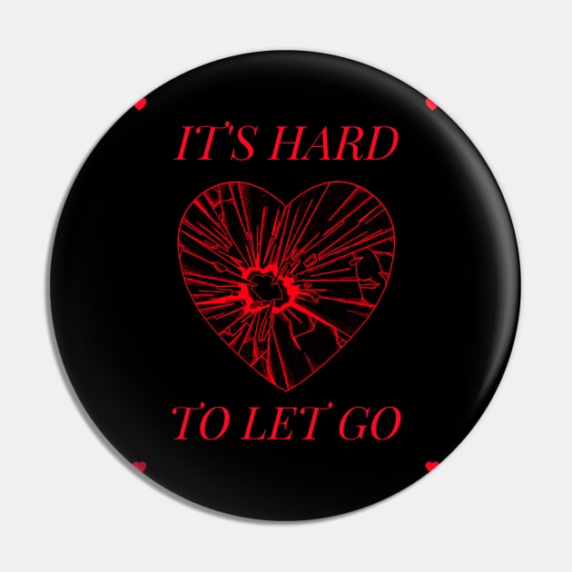 Hard to let go Pin by PizzaZombieApparel