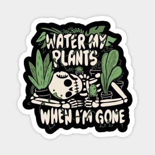 Water my plants when I'm gone Magnet