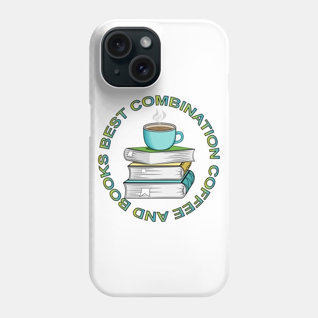 Coffee And Books Best Combination Phone Case by Designoholic