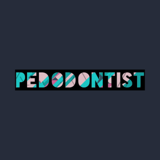 Pedodontist for dentists T-Shirt